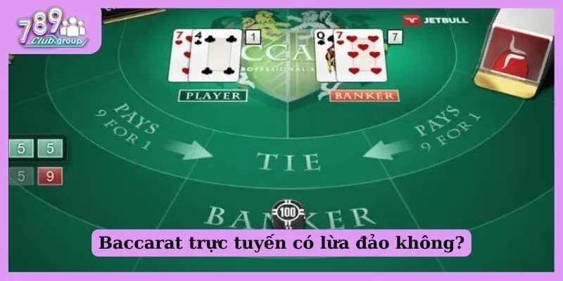 Baccarat trực tuyến có lừa đảo không?