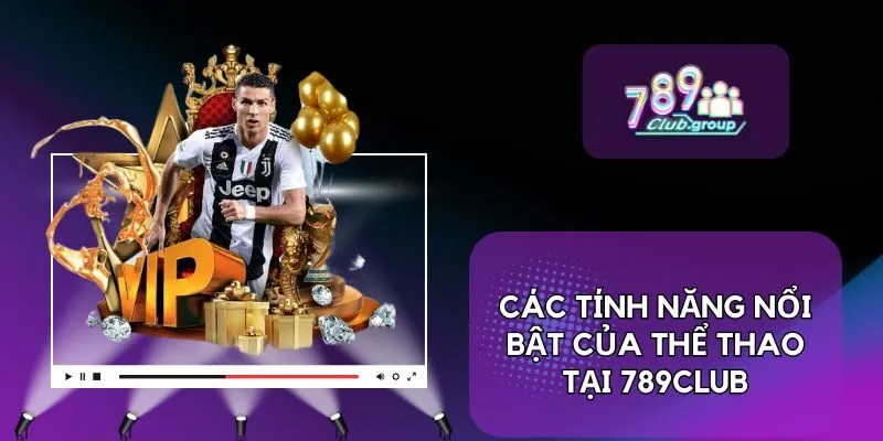 Các tính năng nổi bật của thể thao tại 789CLUB