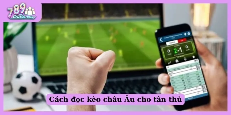 Cách đọc kèo châu Âu cho tân thủ