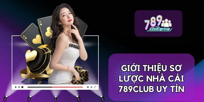 Giới thiệu sơ lược nhà cái 789CLUB uy tín