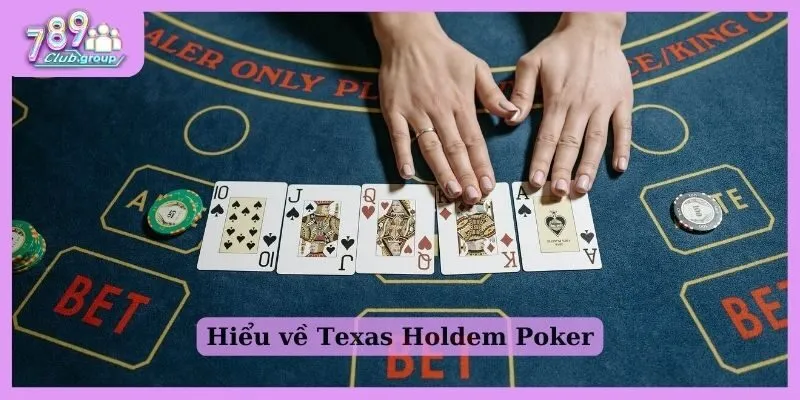 Hiểu về Texas Holdem Poker