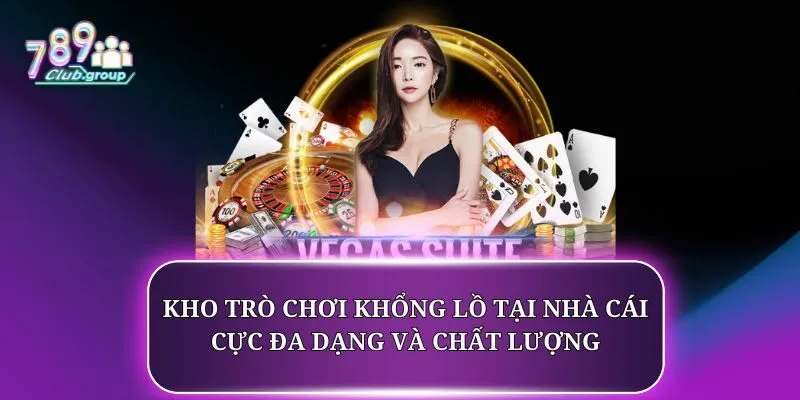 Kho trò chơi khổng lồ tại nhà cái cực đa dạng và chất lượng