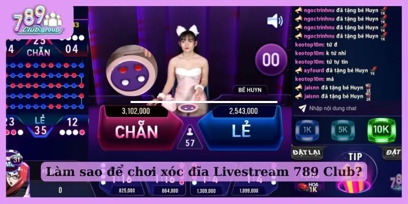 Làm sao để chơi xóc đĩa Livestream 789 Club?