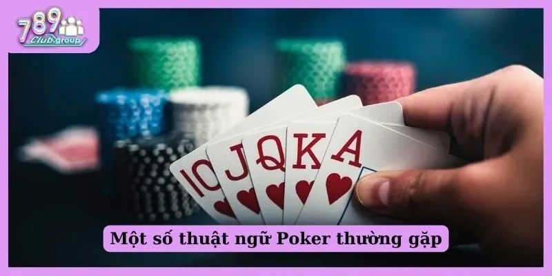 Một số thuật ngữ Poker thường gặp