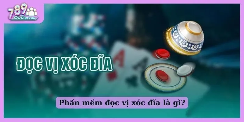 Phần mềm đọc vị xóc đĩa là gì?