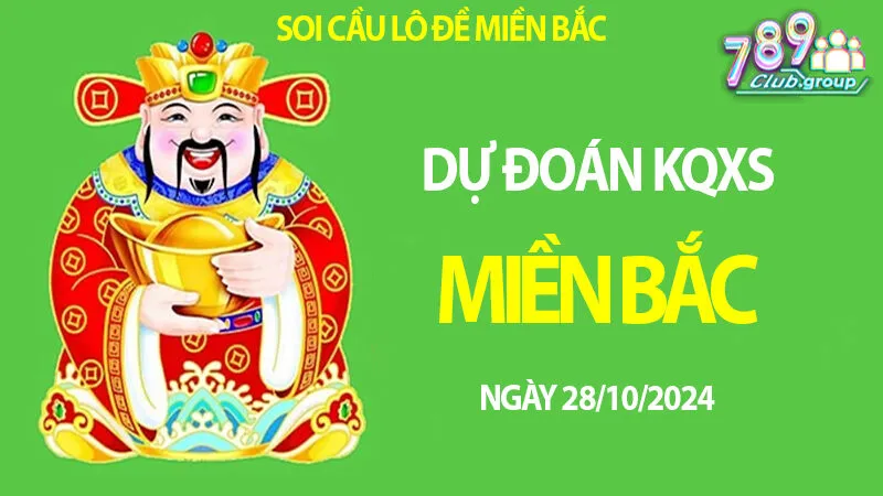 Soi cầu lô KQXS Miền Bắc 28/10/2024 – Dự đoán lô chuẩn tại Tải game 789club