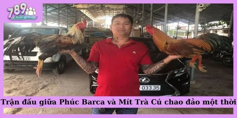 Trận đấu giữa Phúc Barca và Mít Trà Cú chao đảo một thời