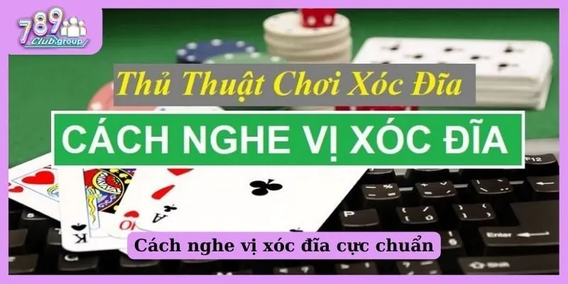 Cách nghe vị xóc đĩa cực chuẩn