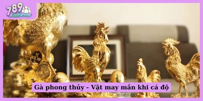 Gà phong thuỷ - Vật may mắn khi cá độ