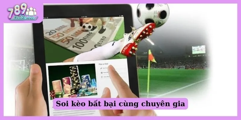 Soi kèo bất bại cùng chuyên gia