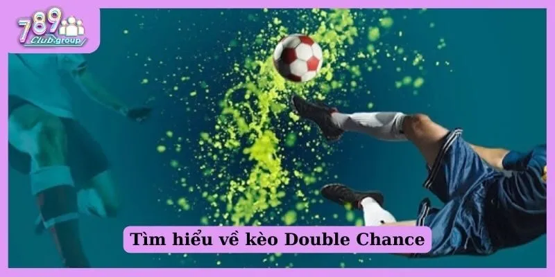 Tìm hiểu về kèo Double Chance