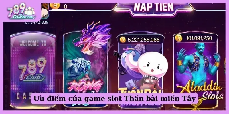 Ưu điểm của game slot Thần bài miền Tây