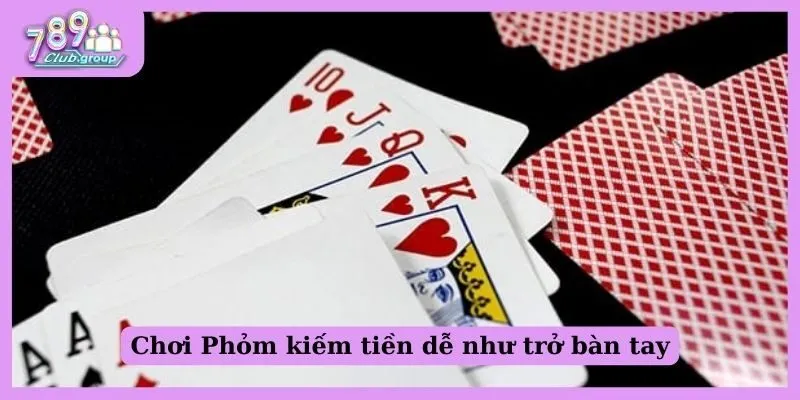 Chơi Phỏm kiếm tiền dễ như trở bàn tay