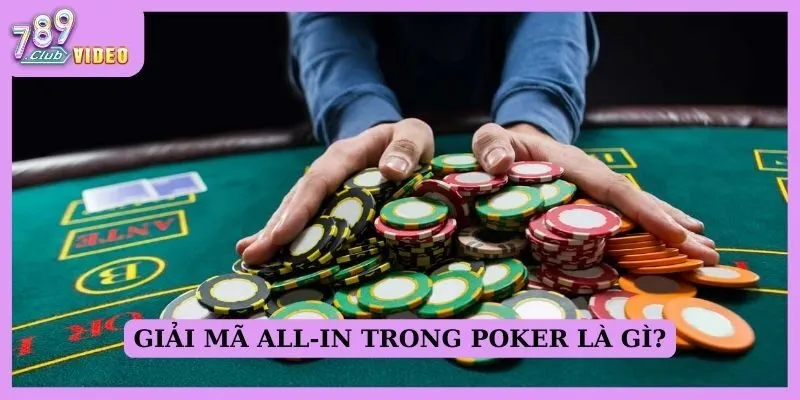 Giải mã All-in trong poker là gì?