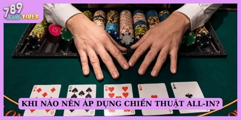 Khi nào nên áp dụng chiến thuật All-in?