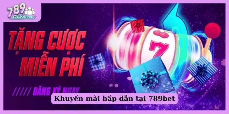 Khuyến mãi hấp dẫn tại 789bet