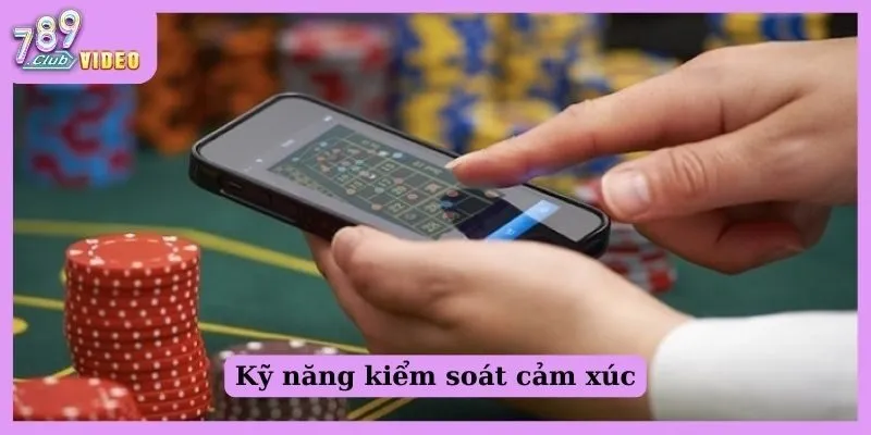 Kỹ năng kiểm soát cảm xúc