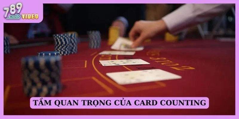 Tầm quan trọng của card counting