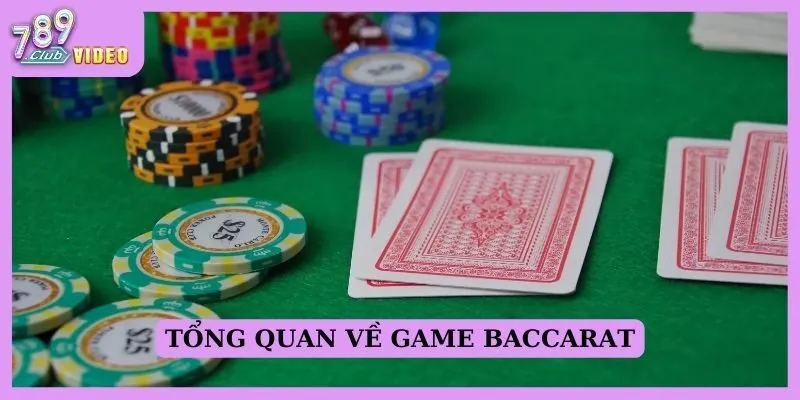 Tổng quan về game Baccarat