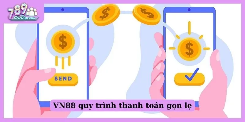 VN88 quy trình thanh toán gọn lẹ