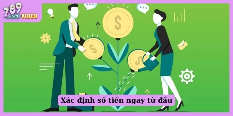 Xác định số tiền ngay từ đầu