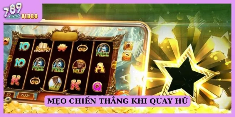 Mẹo chiến thắng khi quay hũ